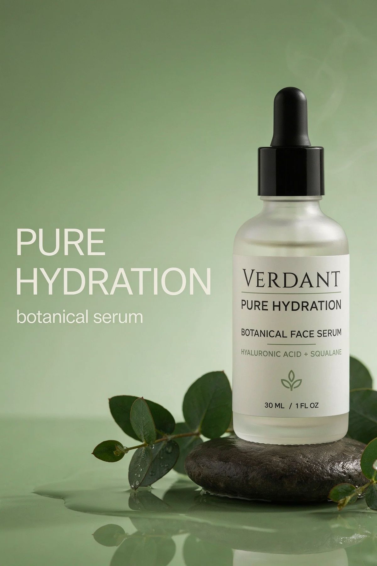A luxury skincare campaign visual: a frosted serum bottle on wet river stones with eucalyptus, its label reading VERDANT, PURE HYDRATION, BOTANICAL FACE SERUM, HYALURONIC ACID + SQUALANE, 30 ML / 1 FL OZ, beside a large PURE HYDRATION headline and a botanical serum subline